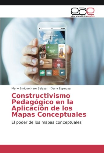 Constructivismo Pedagógico en la Aplicación de los Mapas Conceptuales: El poder de los mapas conceptuales