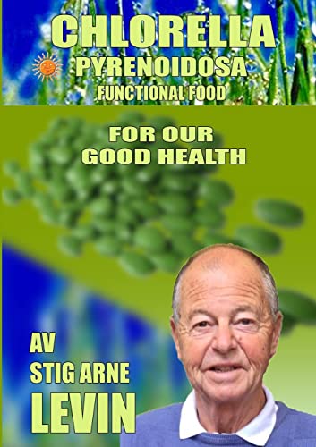 CHLORELLA PYRENOIDOSA - FOR OUR GOOD HEALTH