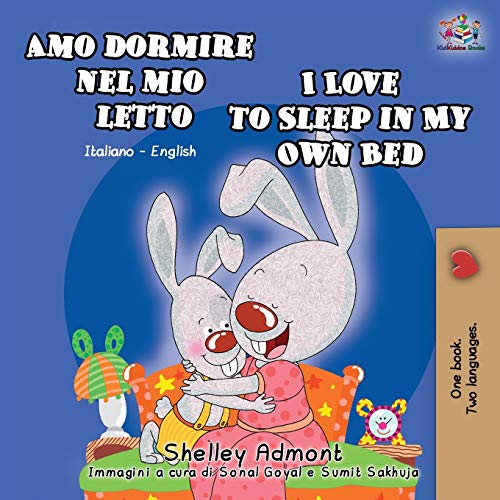 Amo dormire nel mio letto I Love to Sleep in My Own Bed: Italian English Bilingual Book (Italian English Bilingual Collection)