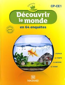 Découvrir le monde en 64 enquêtes, CP-CE1 : l'espace, le temps, la matière, le vivant