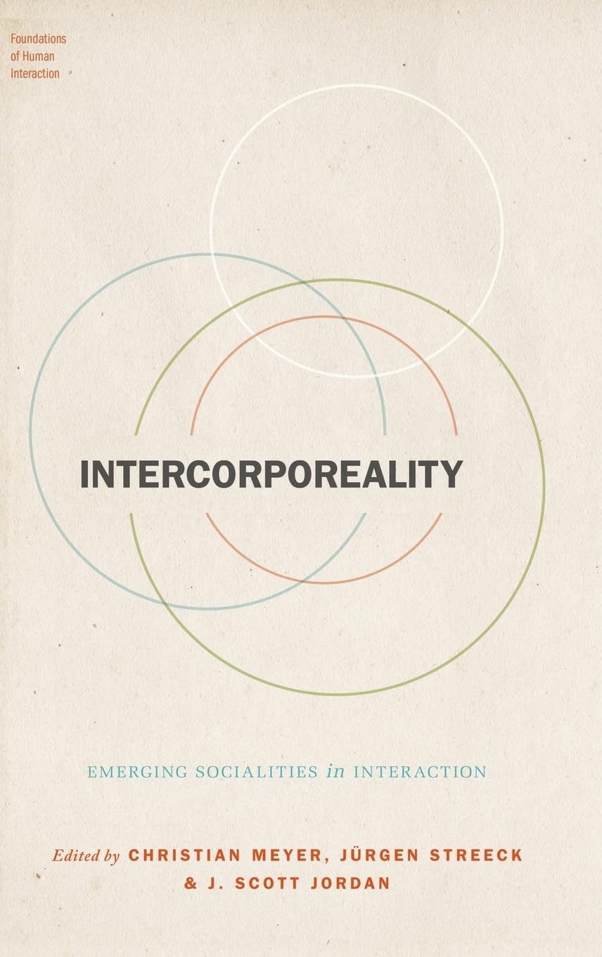 Intercorporeality: Emerging Socialities in Interaction (Foundations of Human Interaction)