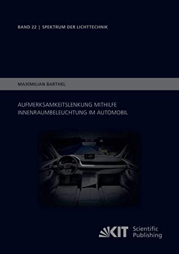 Aufmerksamkeitslenkung mithilfe Innenraumbeleuchtung im Automobil (Spektrum der Lichttechnik / Karlsruher Institut für Technologie (KIT), Lichttechnisches Institut)