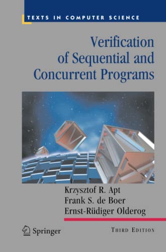 Verification of Sequential and Concurrent Programs: Texts in Computer Science, Third Edition