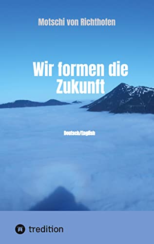 Wir formen die Zukunft: Deutsch/English