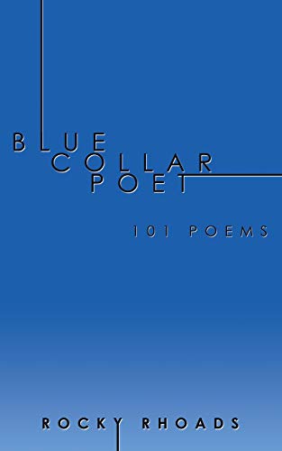 Blue Collar Poet: 101 Poems