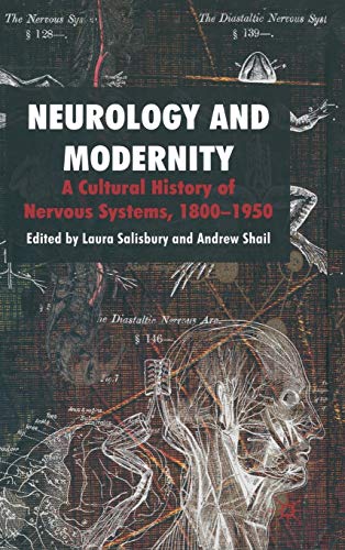 Neurology and Modernity: A Cultural History of Nervous Systems, 1800–1950