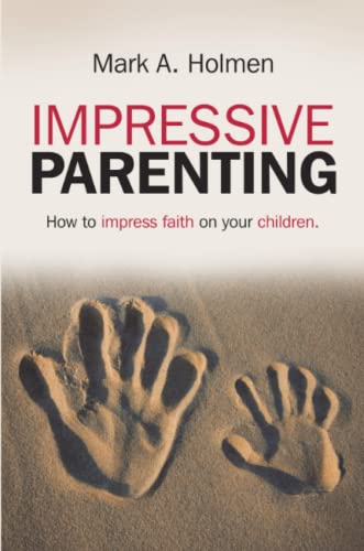 Impressive Parenting: How to Impress Faith on Your Children.