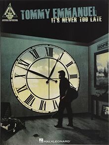 Tommy Emmanuel: It's Never Too Late Guitar Recorded Versions -For Guitar- (Book): Noten für Gitarre