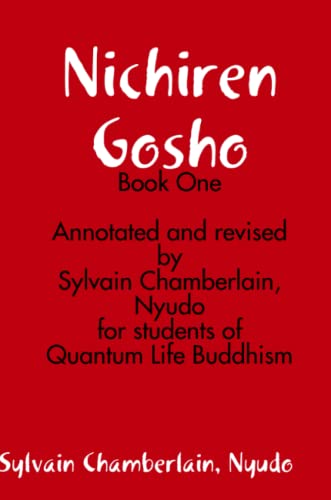Nichiren Gosho - Book One: Annotated and revised by Sifu Sylvain for students of Buddhism
