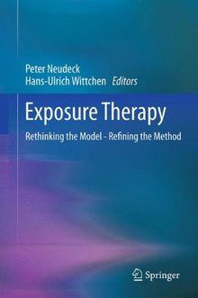 Exposure Therapy: Rethinking the Model - Refining the Method