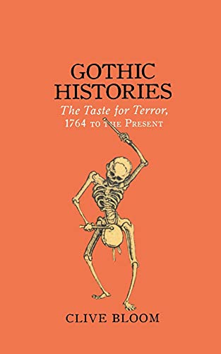 Gothic Histories: The Taste for Terror, 1764 to the Present