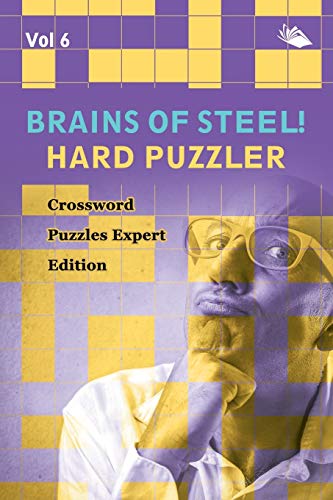 Brains of Steel! Hard Puzzler Vol 6: Crossword Puzzles Expert Edition