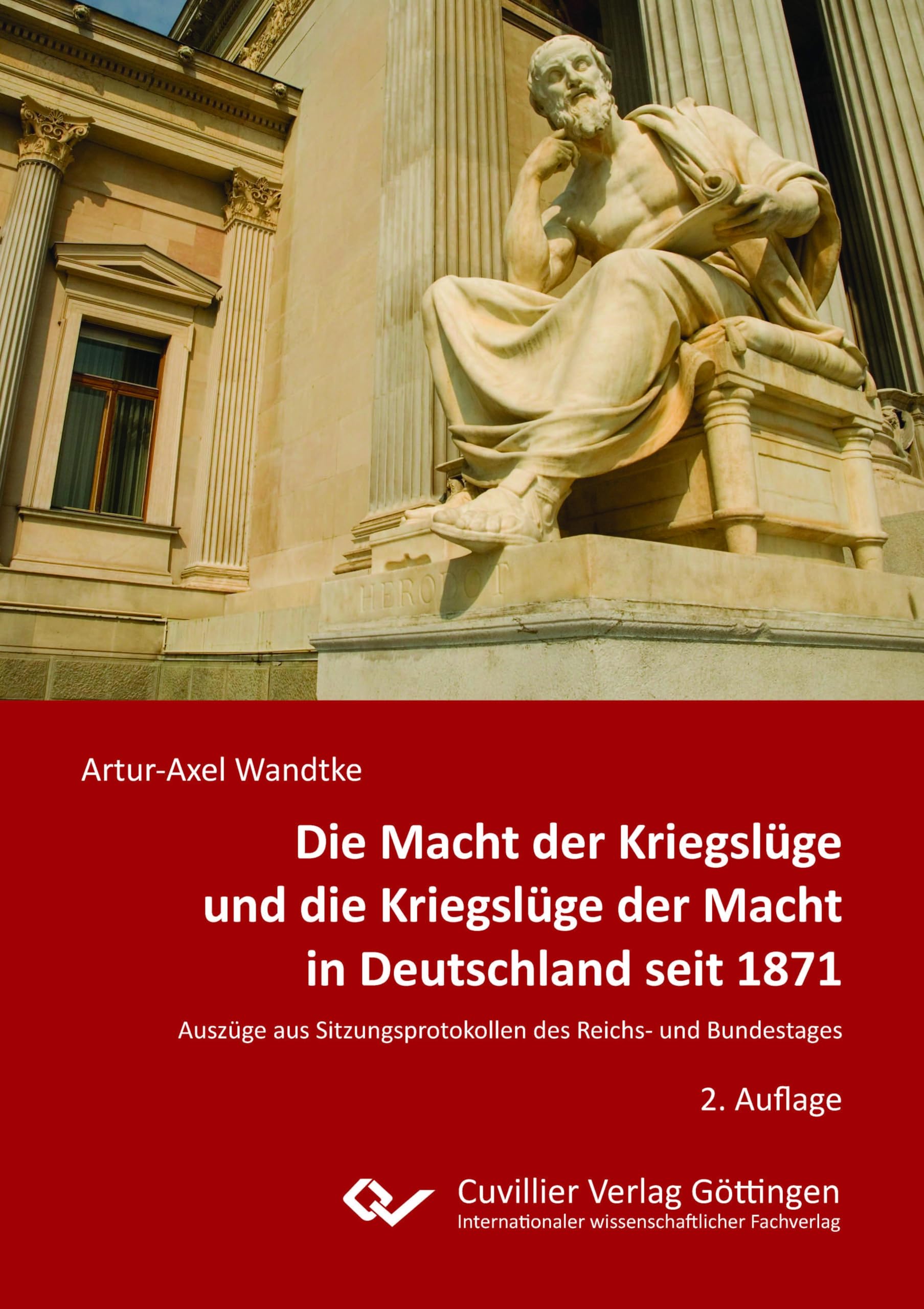 Die Macht der Kriegslüge und die Kriegslüge der Macht in Deutschland seit 1871 Auszüge aus Sitzungsprotokollen des Reichs- und Bundestages