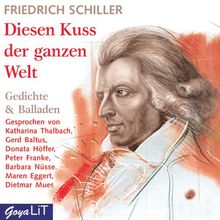 Diesen Kuss der ganzen Welt. CD: Gedichte und Balladen