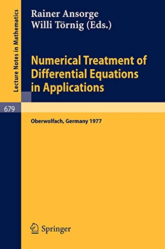 Numerical Treatment of Differential Equations in Applications: Proceedings, Oberwolfach, Germany, December 1977 (Lecture Notes in Mathematics, 679, Band 679)