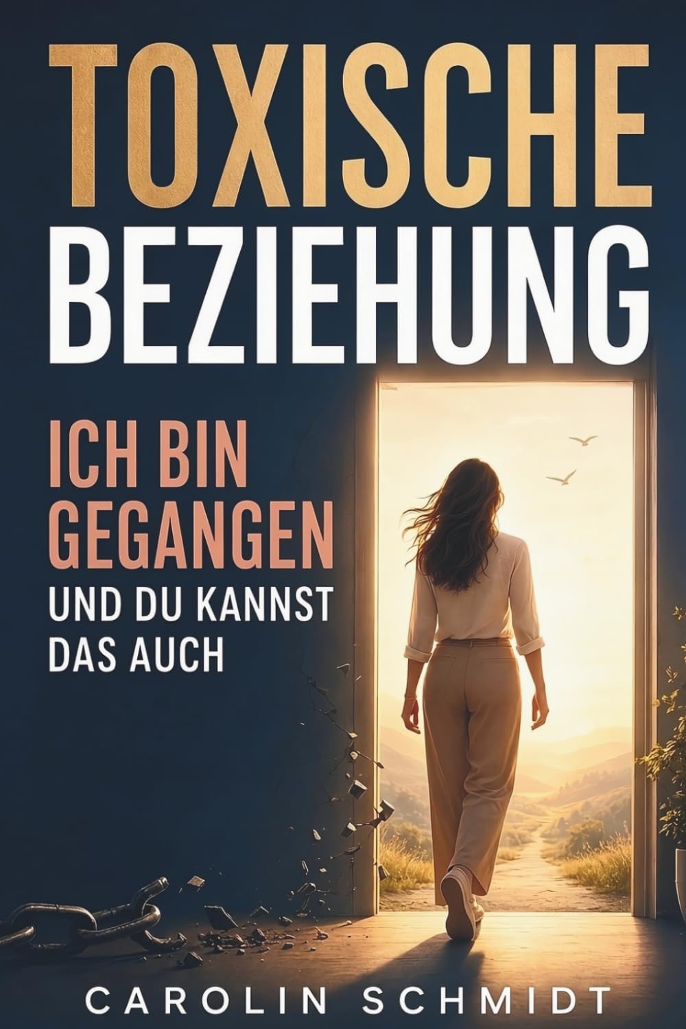 Toxische Beziehung - Ich bin gegangen und du kannst das auch: Eine wahre Geschichte über Liebe, Narzissmus und den Weg zurück ins eigene Leben