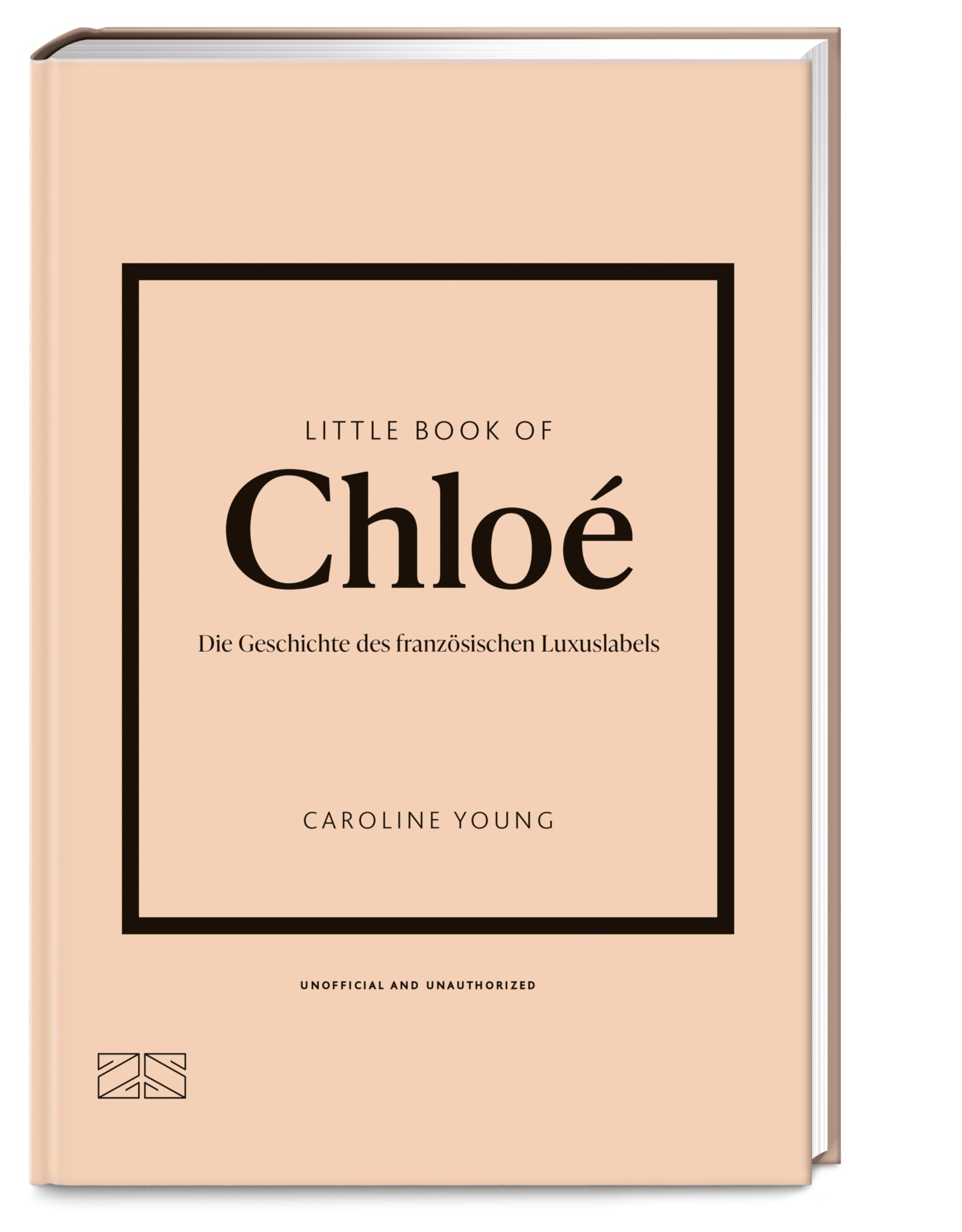 Little Book of Chloé: Die Geschichte des französischen Luxuslabels (Die kleine Modebibliothek, Band 15)