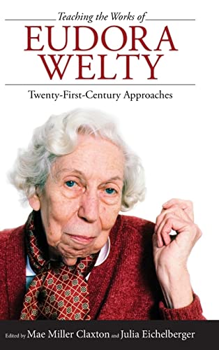 Teaching the Works of Eudora Welty: Twenty-First-Century Approaches
