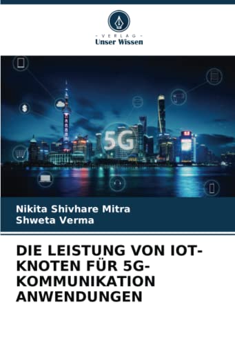 DIE LEISTUNG VON IOT-KNOTEN FÜR 5G-KOMMUNIKATION ANWENDUNGEN: DE