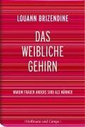 Das weibliche Gehirn: Warum Frauen anders sind als Männer