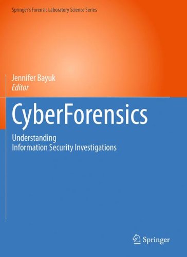 CyberForensics: Understanding Information Security Investigations (Springer's Forensic Laboratory Science Series)
