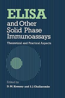 Elisa and Other Solid Phase Immunoassays: Theoretical and Practical Aspects (Wiley Medical Publications)