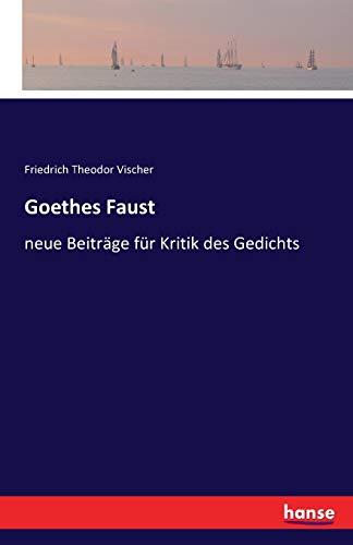 Goethes Faust: neue Beiträge für Kritik des Gedichts