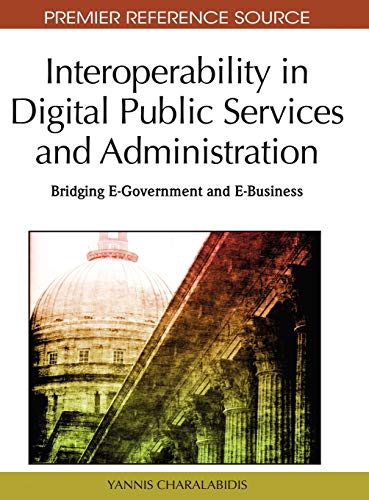 Interoperability in Digital Public Services and Administration: Bridging E-Government and E-Business (Premier Reference Source)