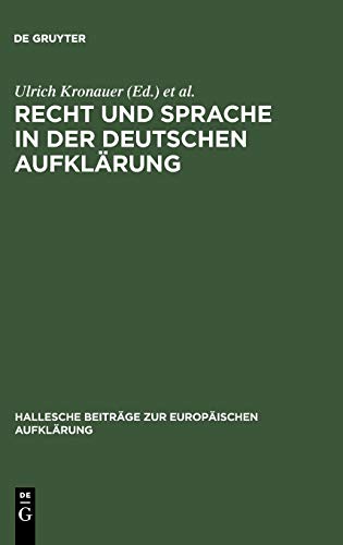 Recht und Sprache in der deutschen Aufklärung (Hallesche Beiträge zur Europäischen Aufklärung, 14, Band 14)