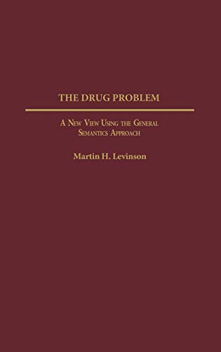 The Drug Problem: A New View Using the General Semantics Approach