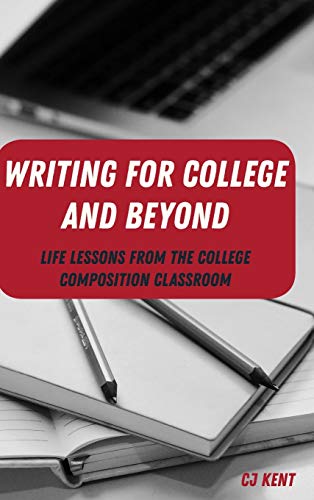 Writing for College and Beyond: Life Lessons from the College Composition Classroom (Writing in the 21st Century: Interdisciplinary Approaches to Instruction, Practice, and Theory, Band 1)
