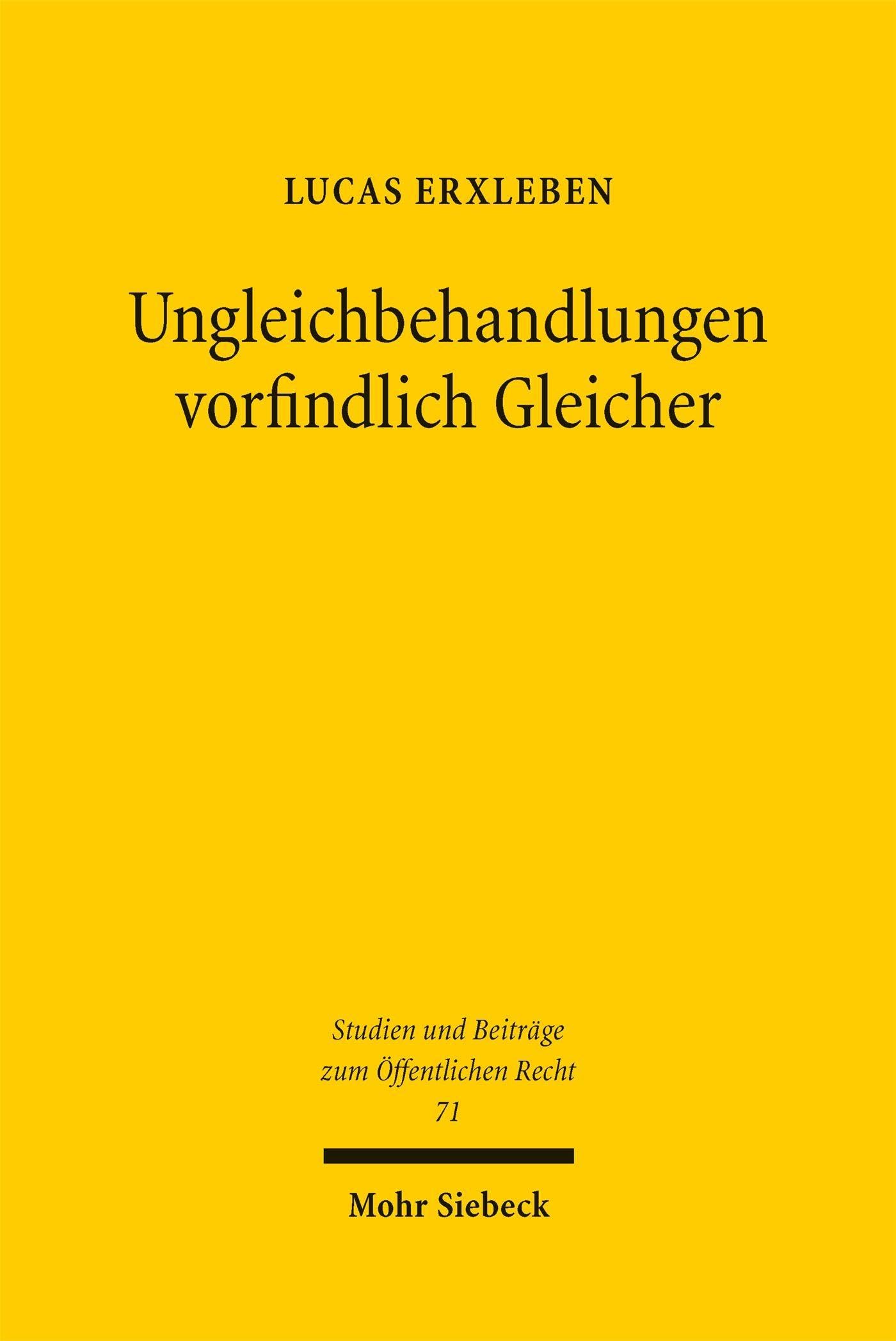 Ungleichbehandlungen vorfindlich Gleicher: Zu Kollisionen zwischen Art. 3 Abs. 1 GG und freiheitsgrundrechtlichen Schutzpflichten sowie dem Zufall ... (Studien und Beiträge zum Öffentlichen Recht)