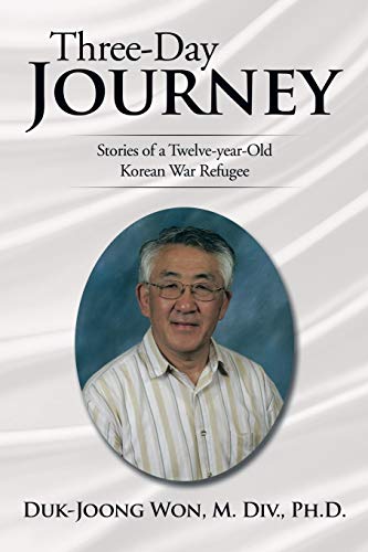 Three-Day Journey: Stories of a Twelve-Year-Old Korean War Refugee