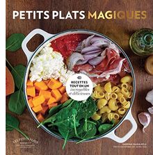 Petits plats magiques : recettes tout-en-un incroyables et délicieuses