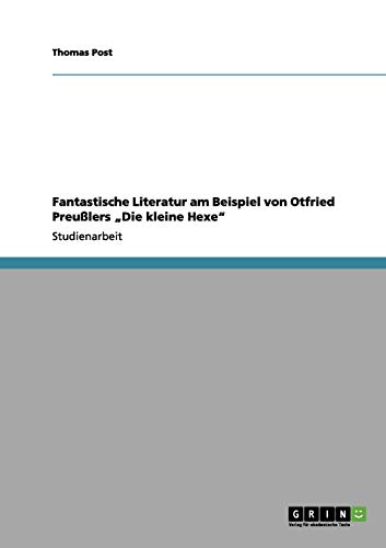 Fantastische Literatur am Beispiel von Otfried Preußlers Die kleine Hexe