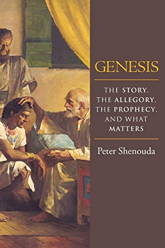 Genesis: The Story, the Allegory, the Prophecy, and What Matters