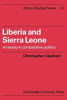 Liberia and Sierra Leone: An Essay in Comparative Politics (African Studies, Band 20)