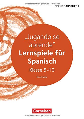 Lernen im Spiel Sekundarstufe I: Jugando se aprende: Lernspiele für Spanisch. Kopiervorlagen