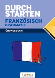 Durchstarten Französisch Grammatik. Übungsbuch: Für alle Lernjahre