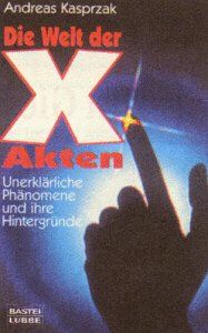 Die Welt der X- Akten. Unerklärliche Phänomene und ihre Hintergründe. von Andreas Kasprzak | Buch | Zustand gut