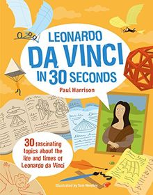 Leonardo Da Vinci in 30 Seconds (Ivy Kids)