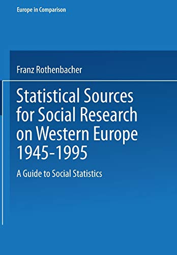 Statistical Sources for Social Research on Western Europe 1945-1995: A Guide To Social Statistics (Europe In Comparison)