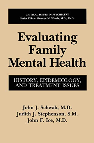 Evaluating Family Mental Health: History, Epidemiology, And Treatment Issues (Critical Issues In Psychiatry)