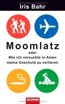 Moomlatz: oder Wie ich versuchte in Asien meine Unschuld zu verlieren