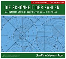 Die Schönheit der Zahlen: Mathematik und Philosophie von Euklid bis Wiles