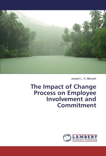 The Impact of Change Process on Employee Involvement and Commitment