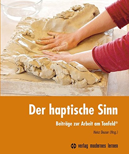 Der haptische Sinn: Beiträge zur Arbeit am Tonfeld