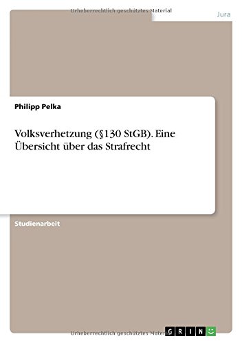 Volksverhetzung (§130 StGB). Eine Übersicht über das Strafrecht