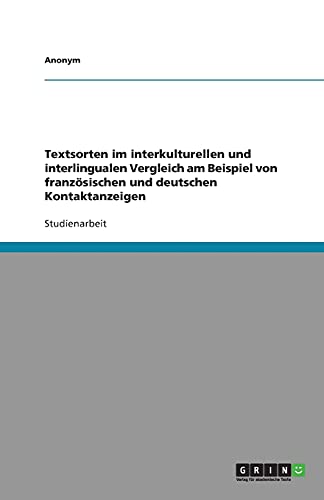 Textsorten im interkulturellen und interlingualen Vergleich am Beispiel von französischen und deutschen Kontaktanzeigen