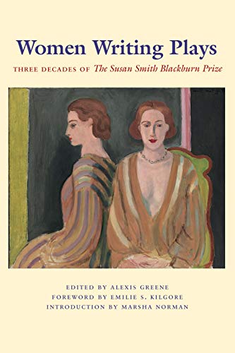 Women Writing Plays: Three Decades of the Susan Smith Blackburn Prize (Louann Atkins Temple Women & Culture)